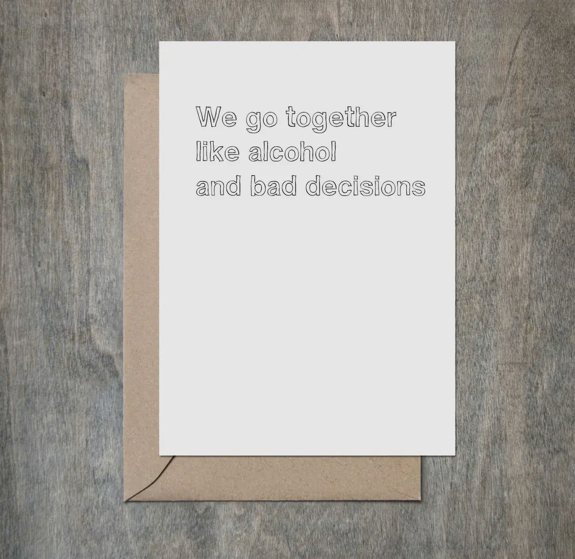 We Go Together Like Alcohol And Bad Decisions Card-Cards-Crimson and Clover Studio-The Silo Boutique, Women's Fashion Boutique Located in Warren and Grand Forks North Dakota